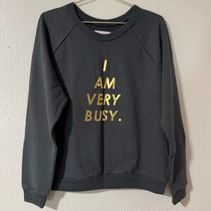ban.do I AM VERY BUSY Gray Crewneck with Gold Print